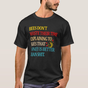 ミツバチはハエに説明する時間を無駄にしない Tシャツ