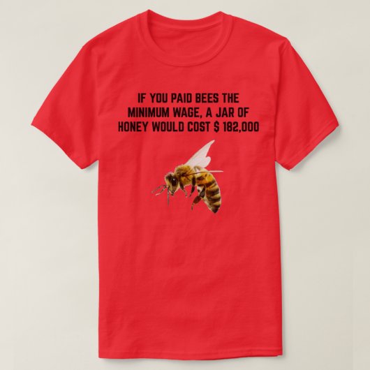 ミツバチ蜂蜜の最低賃金引用文 Tシャツ (デザイン正面)