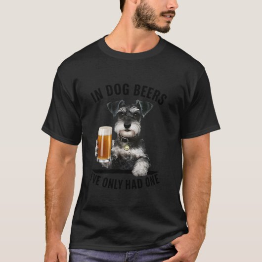 ミニチュアシュナウザー犬のビール私は1つだけ持っていた Tシャツ (正面)