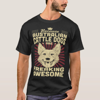 ミニチュア・オーストラリアン・キャトル・ドッグは最高だから Tシャツ