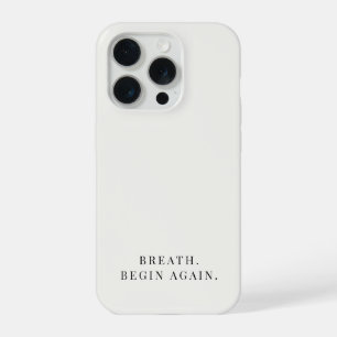 ミニマリストな穏やかさのニュートラルなデザイン "Breathe Begin Again" iPhone 15 Proケース