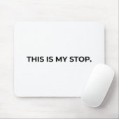 ミニマリストのタイポグラフィ マウスパッド "This Is My Stop" (マウス)