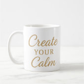 ミニマリストの温かみのある名言マグカップ – “Create Your Calm” コーヒーマグカップ (左)