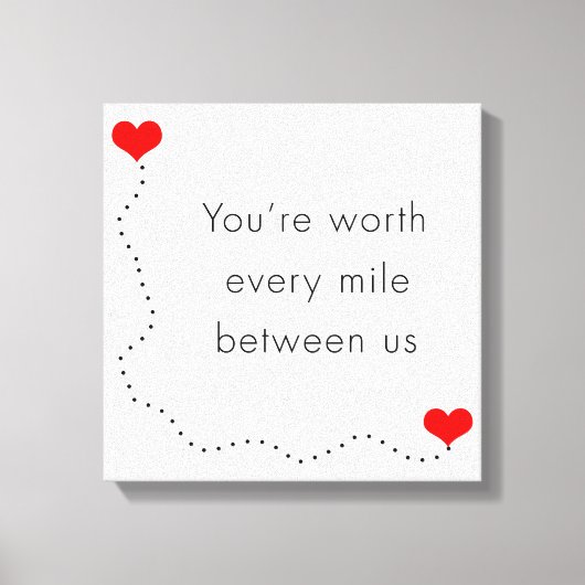 ミニマリスト「あなたは我々の間のあらゆるマイルに値する」 キャンバスプリント (正面)
