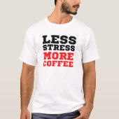 ミニマリスト レスストレス モアコーヒー 楽しい名言 Tシャツ (正面)