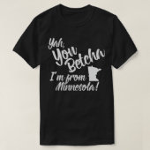 ミネソタ出身のYah You Betcha Im Tシャツ (デザイン正面)