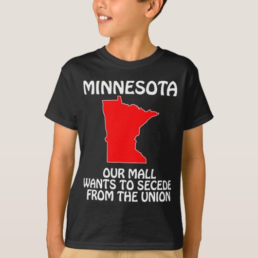 ミネソタ州 - 私たちのモールはアメリカ合衆国からの分離を望む Tシャツ (正面)