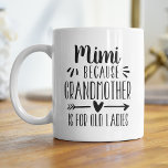 ミミおもしろい祖母はオールドレディース引用文 コーヒーマグカップ<br><div class="desc">祖母と呼ばれることを嫌うおばあちゃんのための完璧な贈り物おもしろいで、この可愛いとミミマグカップはブラックレタリングでことわざ"ミミ – おばあちゃんは老婦人のためので"を特徴としている。お母さユニークんの日や祖父母の日の贈り物の種類のミミの一つ。</div>