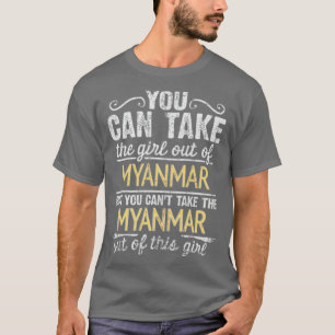 ミャンマーから連れ出すことはできるが、ミャンマーから連れ出すことはできない Tシャツ