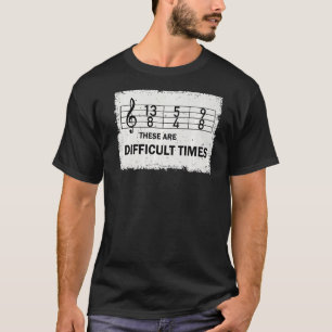 ミュージカルこれらは困難な時間の音楽Pun 1 Tシャツ