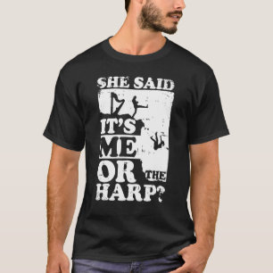 ミュージカルハーピスト管弦楽団の彼女は私か私だと言った Tシャツ