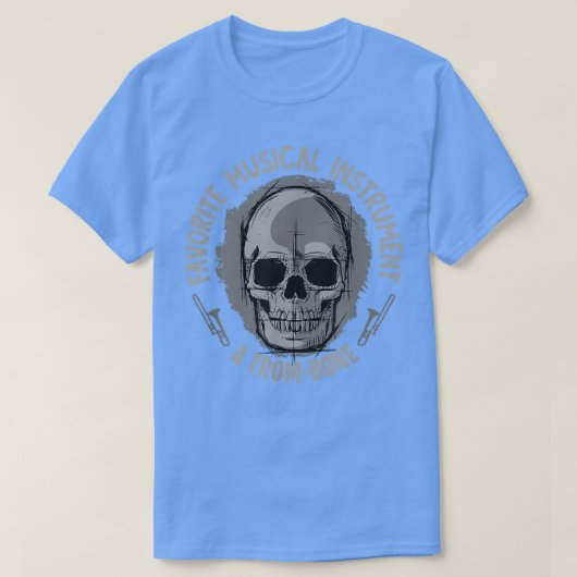 ミュージカル楽器- A Trom-Bone - Skeleton Chaps Tシャツ (デザイン正面)