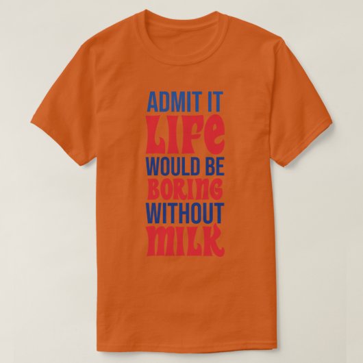 ミルクなしで退屈な人生を認める Tシャツ (デザイン正面)