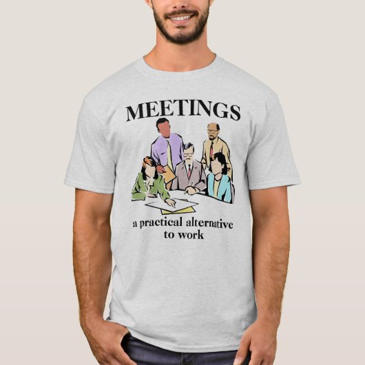 ミーティング 職場 オフィスのユーモア 面白いシャツ Tシャツ (正面)
