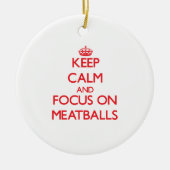ミートボールの平静そして焦点を保って下さい セラミックオーナメント (正面)