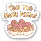 ミートボールスパゲッティのパスタもこれも過ぎ去る シール (正面)