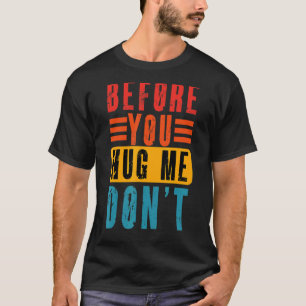 ミーム前に私を抱擁ヴィンテージ皮肉ではない Tシャツ
