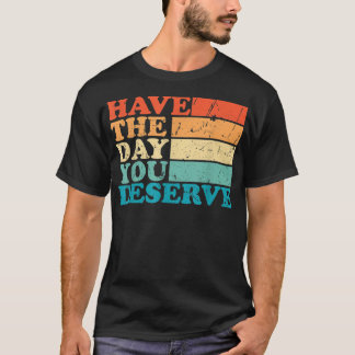 ミーム・ユーモア・サルカスティおもしろいに値する日がある Tシャツ