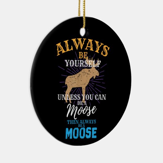 ムースなギフトになれないかぎり、いつも自分でいなさい セラミックオーナメント (右)