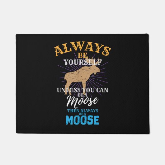 ムースなギフトになれないかぎり、いつも自分でいなさい ドアマット (正面)