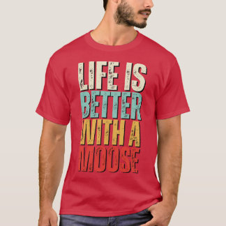 ムースの恋人との生活は良い Tシャツ