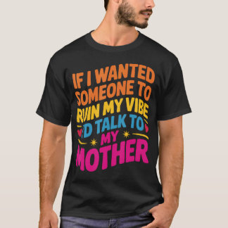 ムードを壊したい人がいたら話すわ Tシャツ