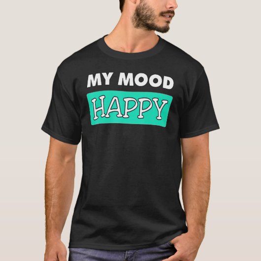 ムードハッピー前向き感覚感情的な幸福T Tシャツ (正面)