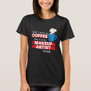 メイクアップアーティスト&コーヒー評価ことわざ Tシャツ