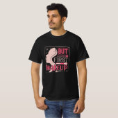 メイクアップ – しかし最初のメイクアップ Tシャツ (正面フル)