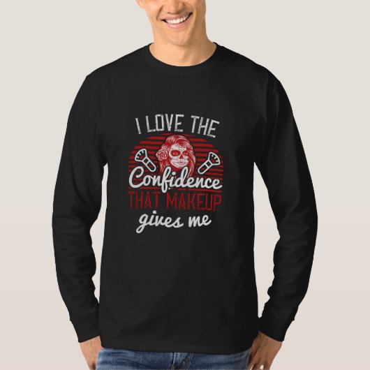 メイクアップ – メイクアップの自信が好き Tシャツ (正面)