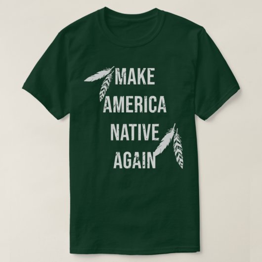 メイクアメリカ先住民 Tシャツ (デザイン正面)