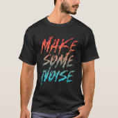 メイク・サム・ノイズ ストリートウェア Tシャツ (正面)