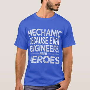 メカニックだって、エンジニアだってヒーローが必要なんだ メカニック Tシャツ