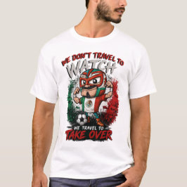 メキシコのルチャドールサッカーファンTシャツ - 観客席を制圧せよ Tシャツ