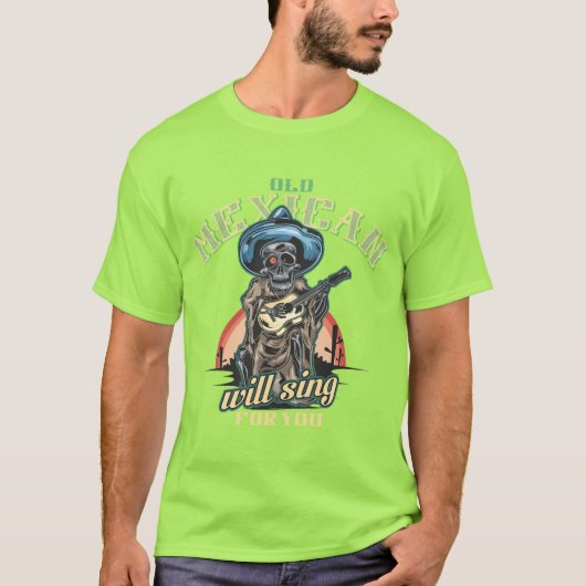 メキシコの老人があなたのために歌う Tシャツ (正面)
