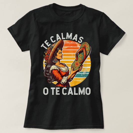 メキシコスペインのの母の母の表現Te Calmas O Tシャツ (デザイン正面)
