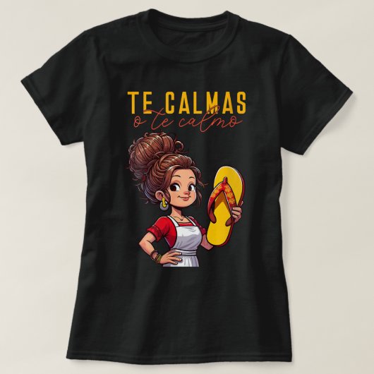 メキシコスペインのの母の母の表現Te Calmas O Tシャツ (デザイン正面)