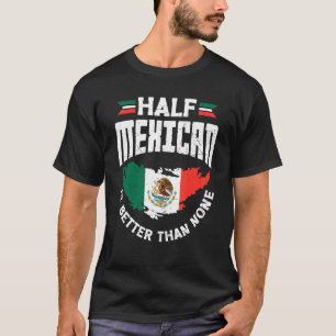 メキシコ人の中の半分のメキシコ人はメキシコの私より良い Tシャツ