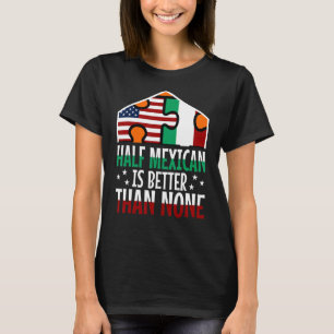 メキシコ人の半分は無い4よりも良い Tシャツ