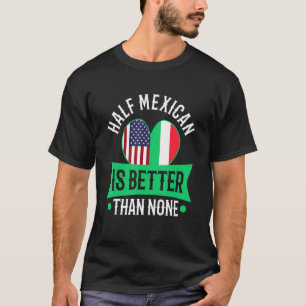 メキシコ人の半分は無より良い Tシャツ