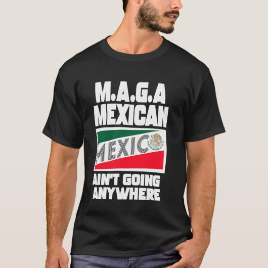 メキシコ人の誇り メキシコ系アメリカ人もどこへも行かない Tシャツ (正面)