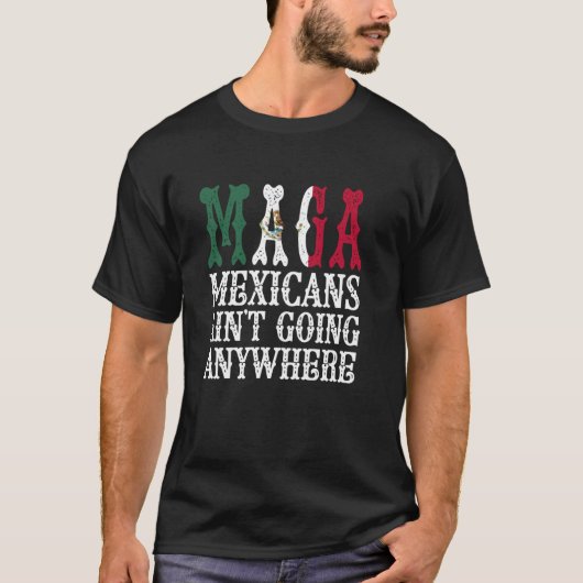 メキシコ人のMAGAはどこにも行かない Tシャツ (正面)