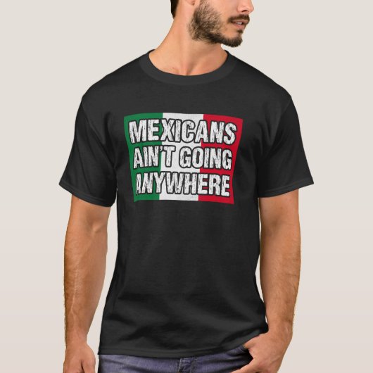 メキシコ人はどこにも行かない Tシャツ (正面)