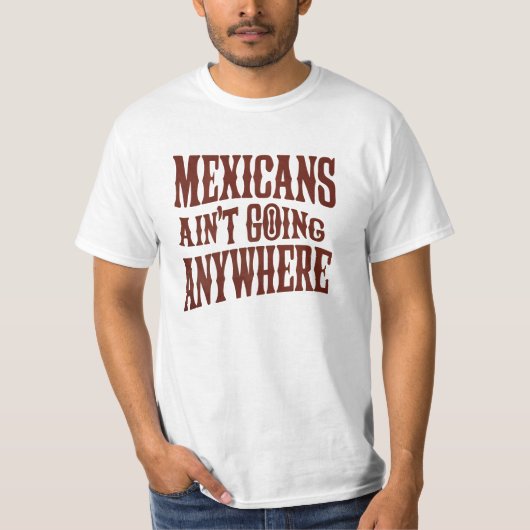 メキシコ人はどこにも行かない Tシャツ (正面)