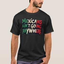 メキシコ人はどこにも行かない Tシャツ