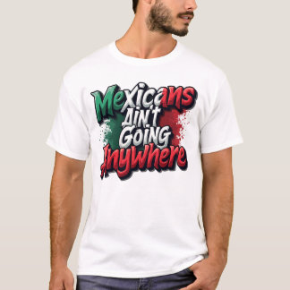 メキシコ人はどこにも行かない Tシャツ