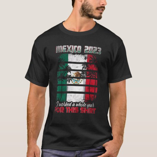 メキシコ旅行2023私はこの2のために一年全体に働いた Tシャツ (正面)