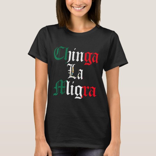 メキシコ移民 Chinga La Migra Tシャツ (正面)