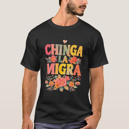 メキシコ系移民の権利を守れ チンガ・ラ・ミグラ Tシャツ (正面)