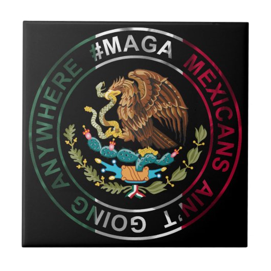 メキシコ系MAGA支持者はどこにも行かない タイル (正面)
